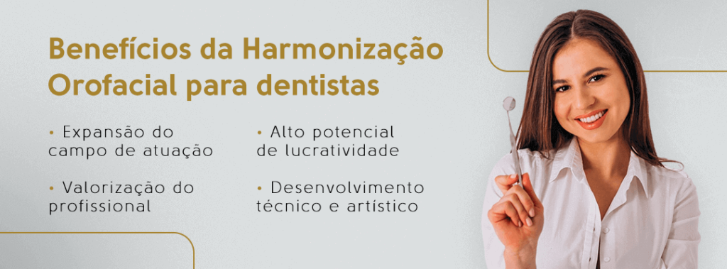 Benefícios da Harmonização Orofacial para dentistas: expansão do campo de atuação, valorização do profissional, alto potencial de lucratividade
e desenvolvimento técnico e artístico.