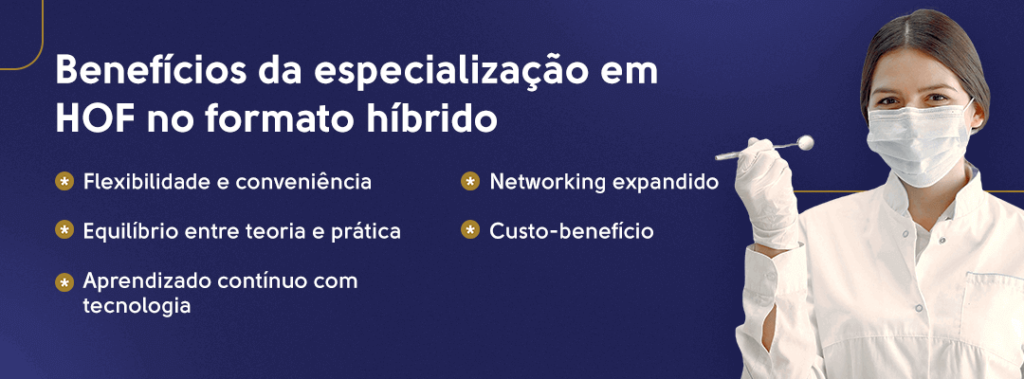 Benefícios da especialização em HOF no formato híbrido: flexibilidade e conveniência, equilíbrio entre teoria e prática, aprendizado contínuo com tecnologia, networking expandido e custo-benefício.