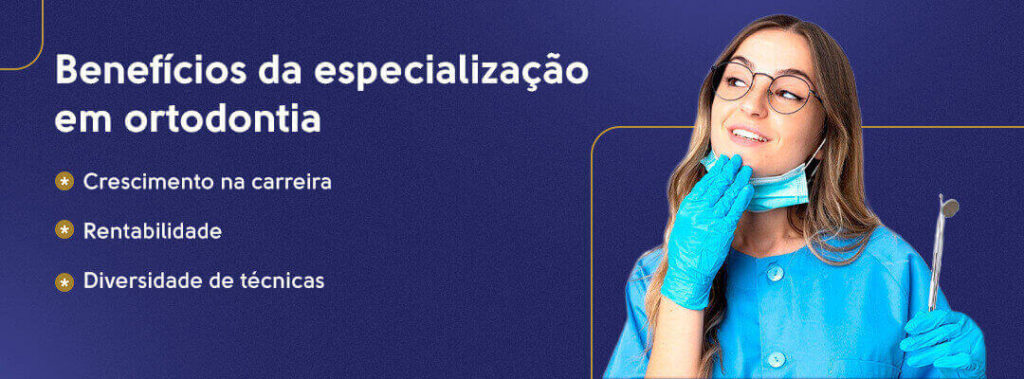 Benefícios da especialização em ortodontia: crescimento na carreira, rentabilidade e diversidade de técnicas.