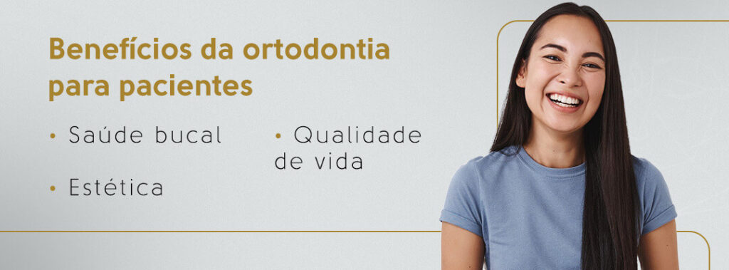 Benefícios da ortodontia para pacientes: saúde bucal, estética e qualidade de vida.